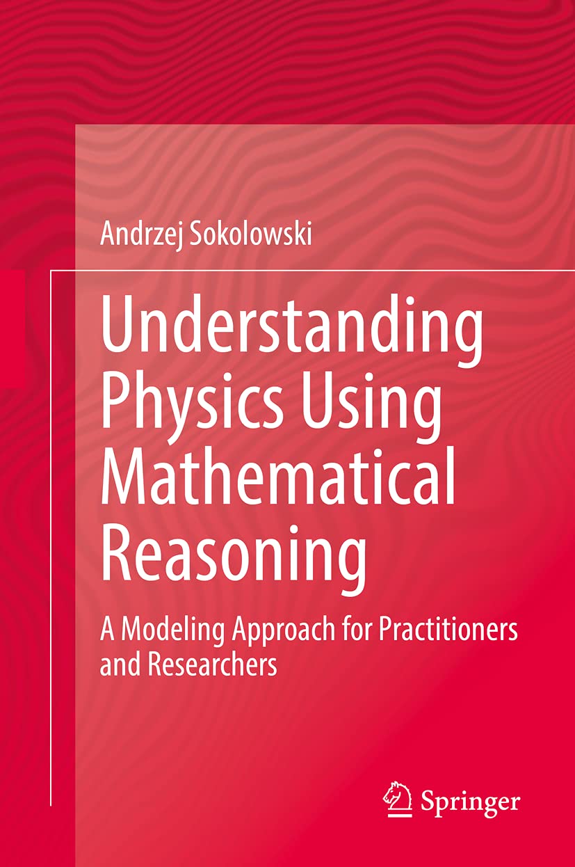Understanding Physics Using Mathematical Reasoning: A Modeling Approach for Practitioners and Researchers,Used