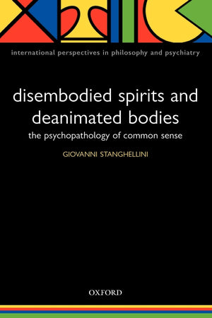 Disembodied Spirits and Deanimated Bodies: The Psychopathology of Common Sense (International Perspectives in Philosophy and Psy,Used