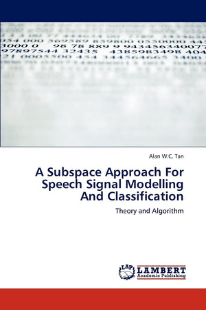 A Subspace Approach For Speech Signal Modelling And Classification: Theory and Algorithm,Used