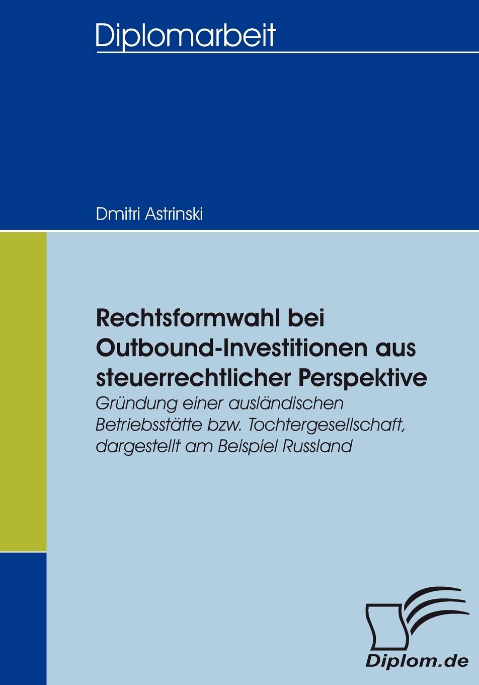 Rechtsformwahl bei OutboundInvestitionen aus steuerrechtlicher Perspektive: Grndung einer auslndischen Betriebssttte bzw. Tocht,Used