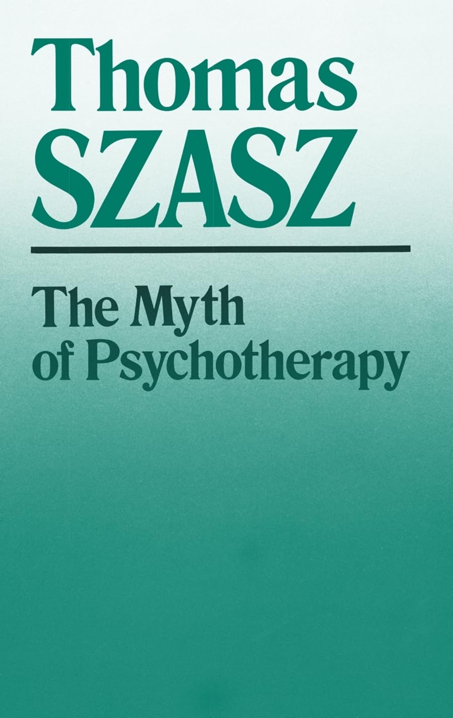 The Myth of Psychotherapy: Mental Healing as Religion, Rhetoric, and Repression,Used