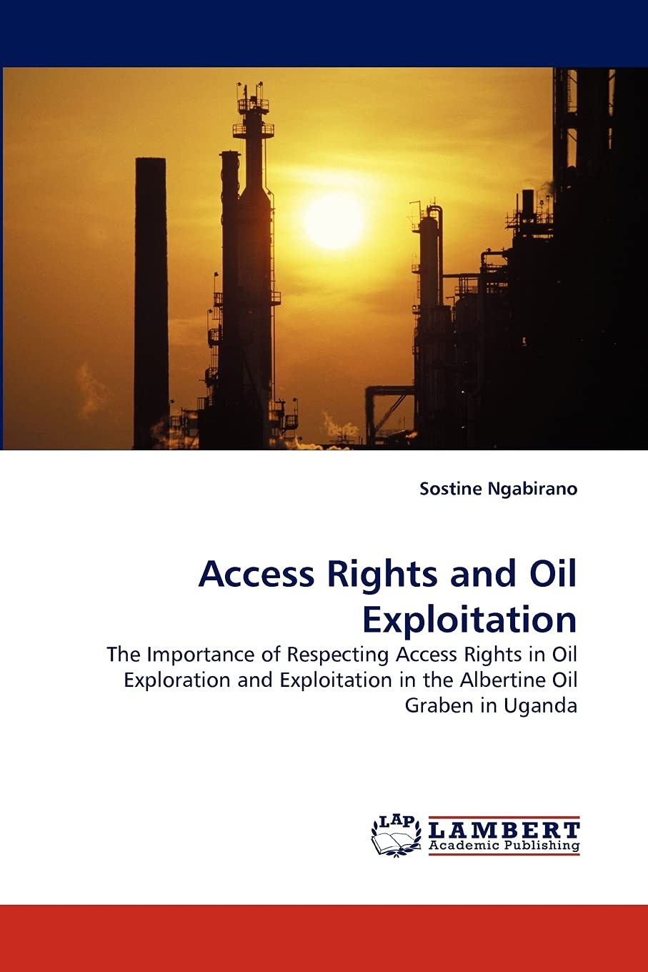 Access Rights and Oil Exploitation: The Importance of Respecting Access Rights in Oil Exploration and Exploitation in the Albert,Used