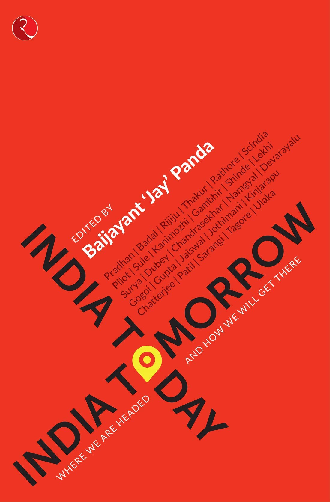 India Today; India Tomorrow: Where We Are Headed And How We Will Get There