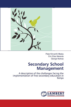 Secondary School Management: A description of the challenges facing the implementation of free secondary education in Kenya,Used