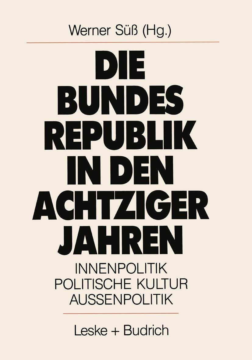Die Bundesrepublik in den achtziger Jahren: Innenpolitik. Politische Kultur. Auenpolitik (German Edition),Used