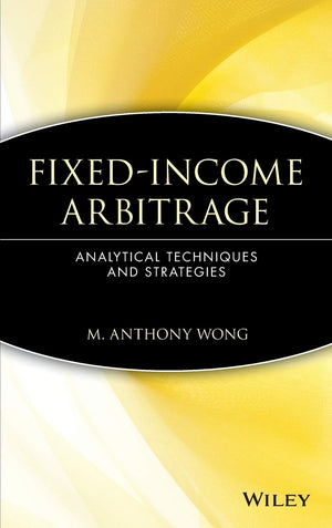 FixedIncome Arbitrage: Analytical Techniques and Strategies