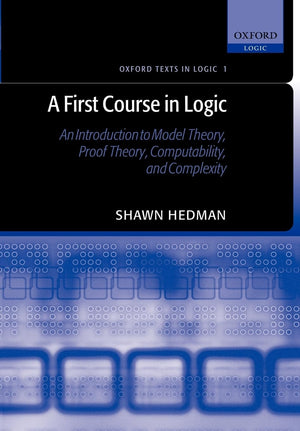 A First Course in Logic: An Introduction to Model Theory, Proof Theory, Computability, and Complexity (Oxford Texts in Logic),Used