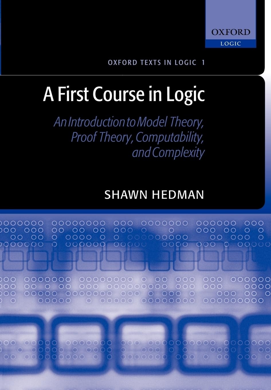 A First Course in Logic: An Introduction to Model Theory, Proof Theory, Computability, and Complexity (Oxford Texts in Logic),Used