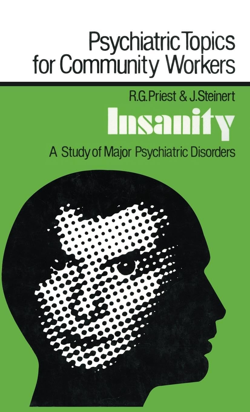 Insanity: A Study of Major Psychiatric Disorders (Psychiatric Topics for Community Workers),Used