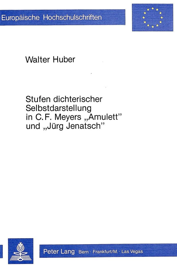 Stufen dichterischer Selbstdarstellung in C.F. Meyers Amulett und Jrg Jenatsch (Europische Hochschulschriften / European Univers,Used