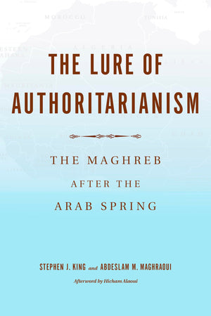 The Lure of Authoritarianism: The Maghreb after the Arab Spring (Middle East Studies),Used