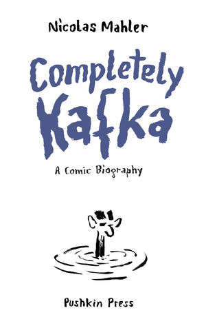 Completely Kafka: A Comic Biography,New