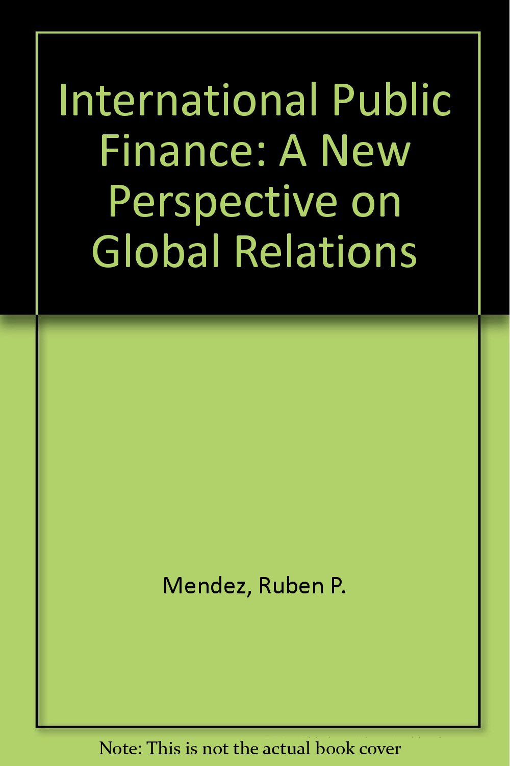 International Public Finance: A New Perspective on Global Relations,Used