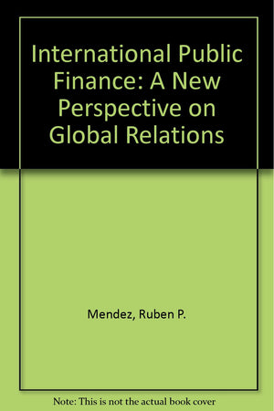 International Public Finance: A New Perspective on Global Relations,Used