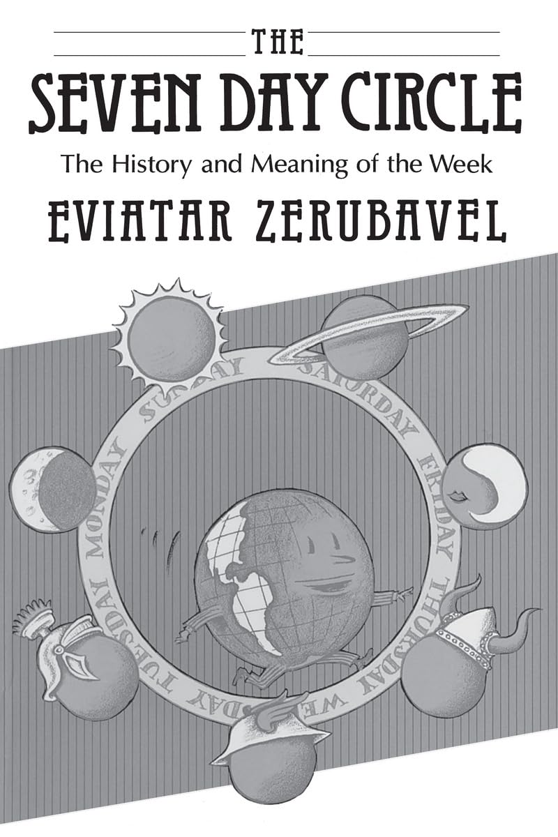 The Seven Day Circle: The History and Meaning of the Week,New