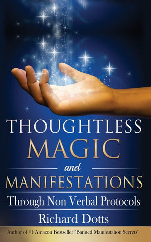 Thoughtless Magic and Manifestations: Through Non Verbal Protocols,Used