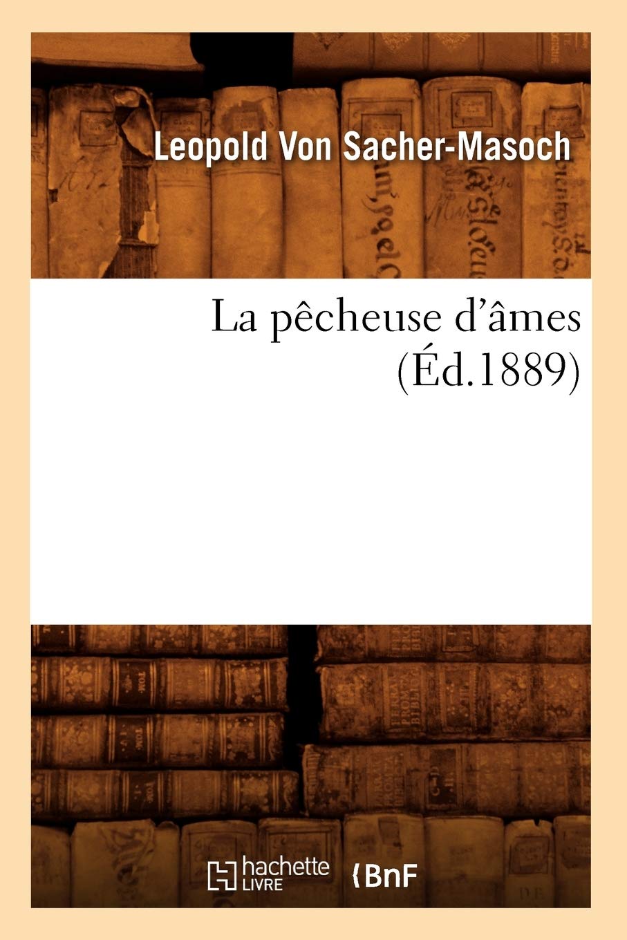 La Pcheuse D'Mes (D.1889) (Litterature) (French Edition),New