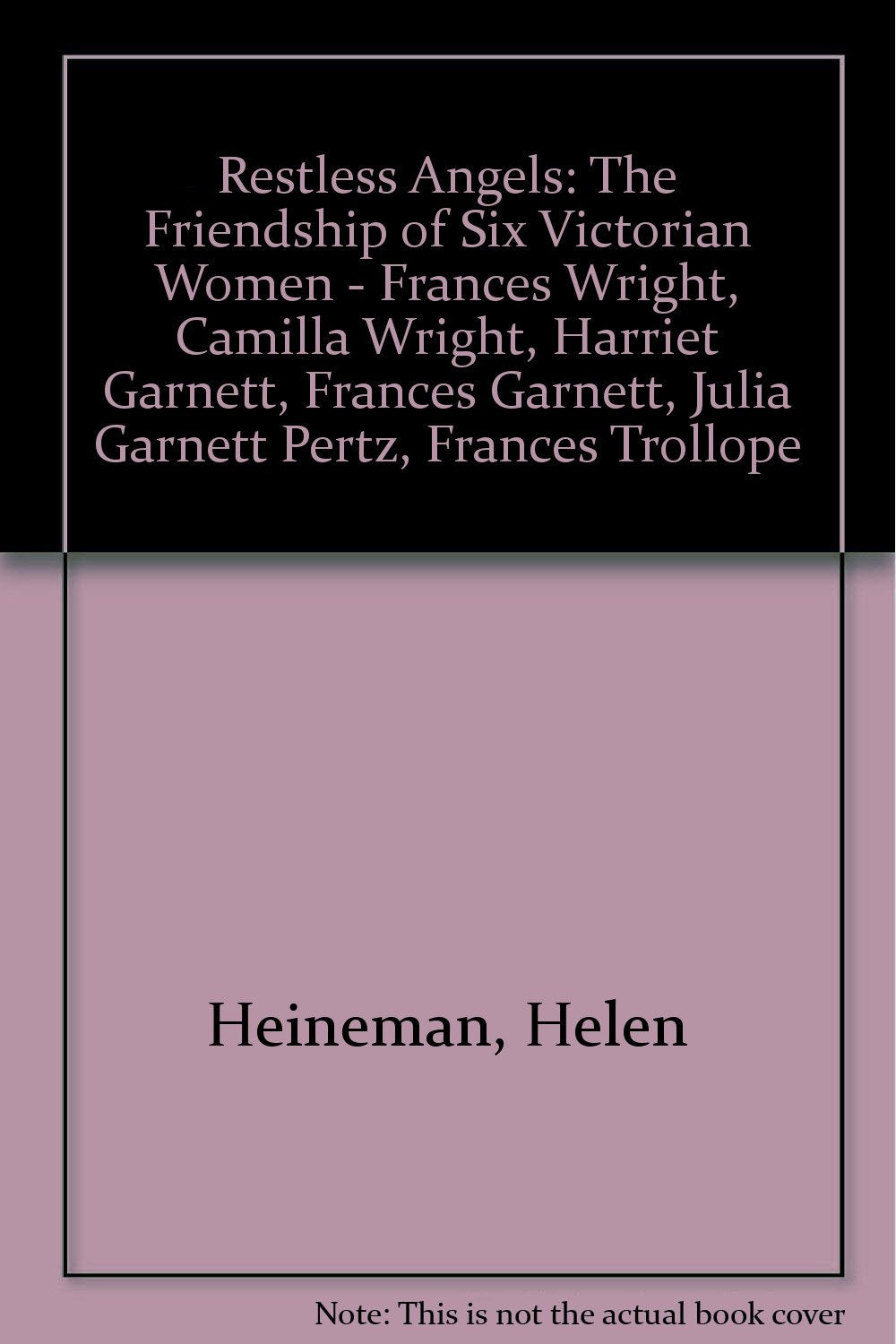 Restless Angels: The Friendship Of Six Victorian Women,Used
