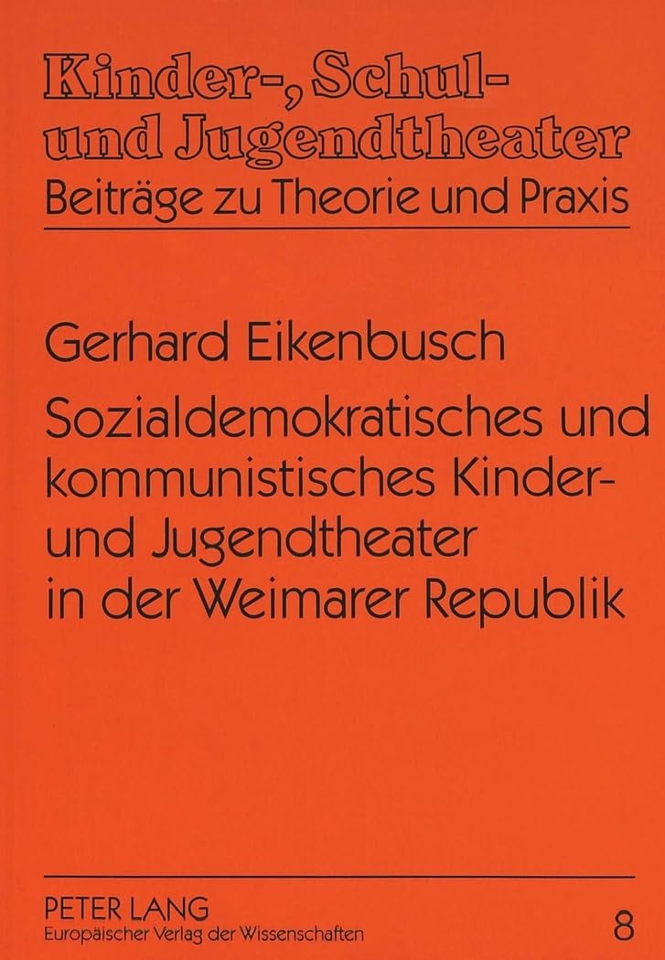 Sozialdemokratisches und kommunistisches Kinder und Jugendtheater in der Weimarer Republik (Kinder, Schul und Jugendtheater ,Used