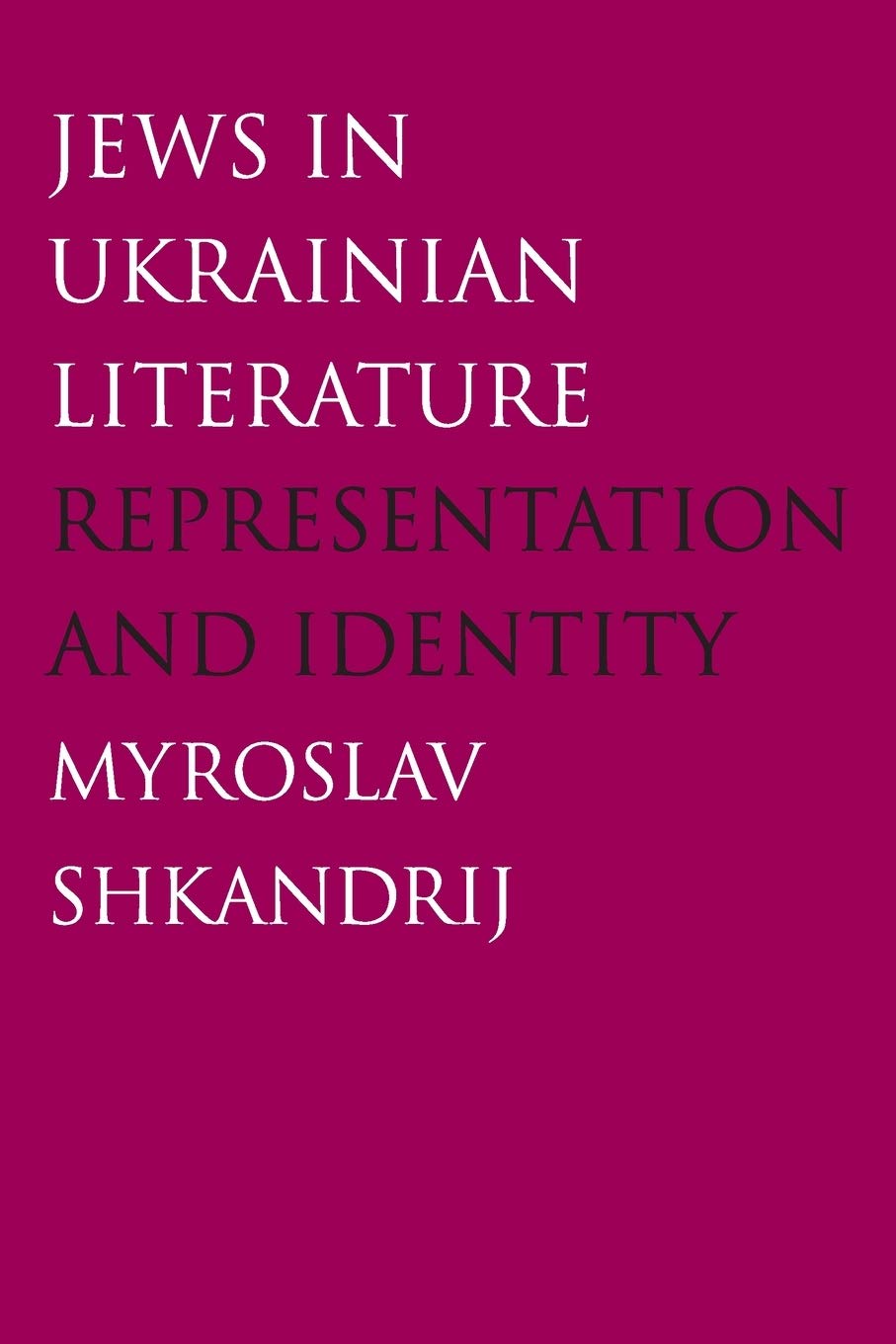 Jews In Ukrainian Literature: Representation And Identity
