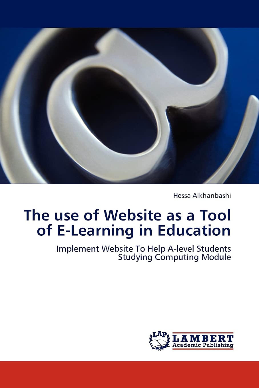 The use of Website as a Tool of ELearning in Education: Implement Website To Help Alevel Students Studying Computing Module,Used