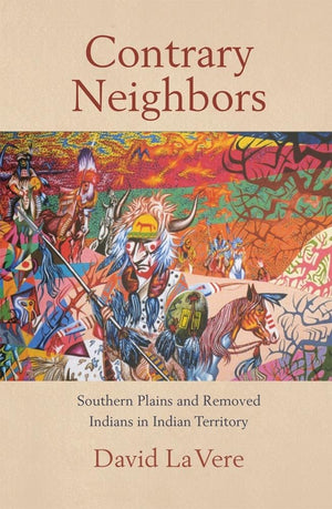 Contrary Neighbors: Southern Plains And Removed Indians In Indian Territory (Volume 237) (The Civilization Of The American India,Used