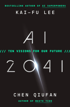 Ai 2041: Ten Visions For Our Future,New
