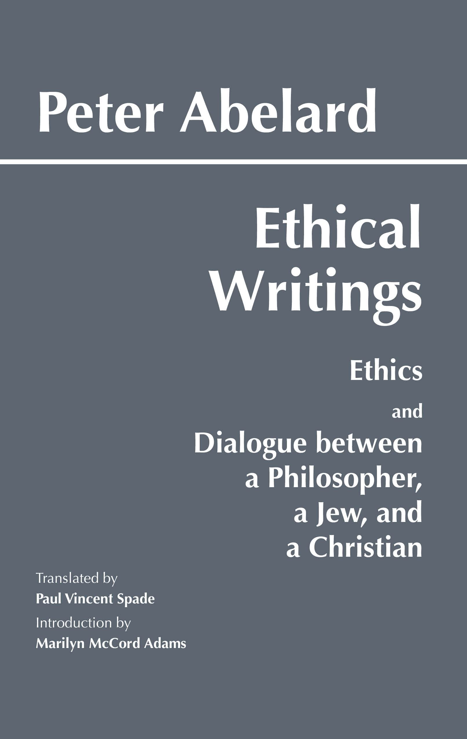 Ethical Writings: 'Ethics' And 'Dialogue Between A Philosopher, A Jew And A Christian',New