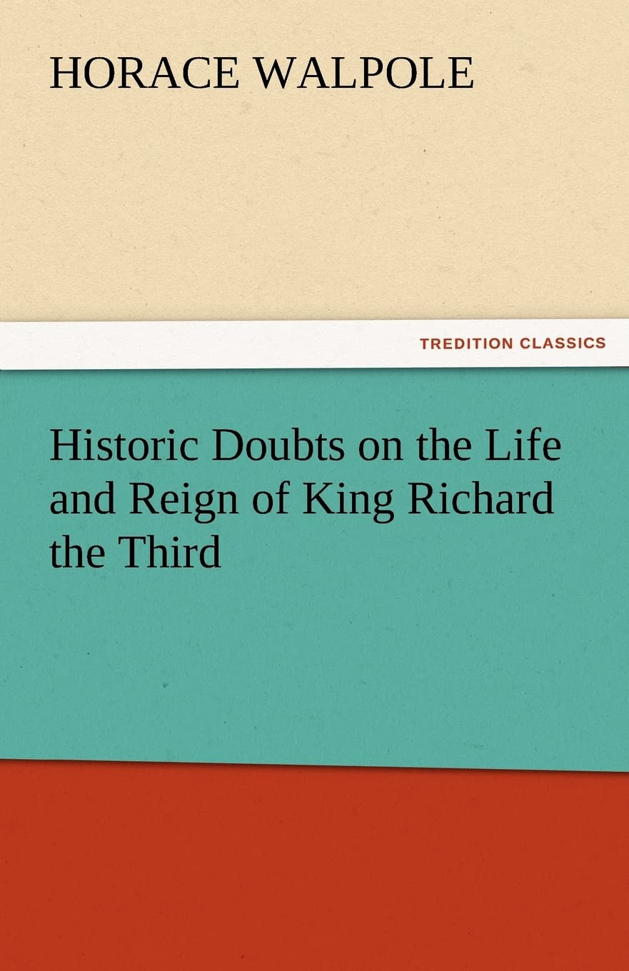 Historic Doubts on the Life and Reign of King Richard the Third,Used