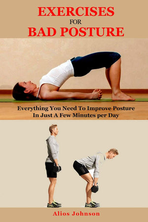 Exercises For Bad Posture: Everything You Need To Improve Posture In Just A Few Minutes per Day,Used