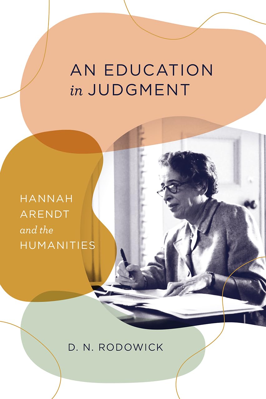 An Education in Judgment: Hannah Arendt and the Humanities,Used