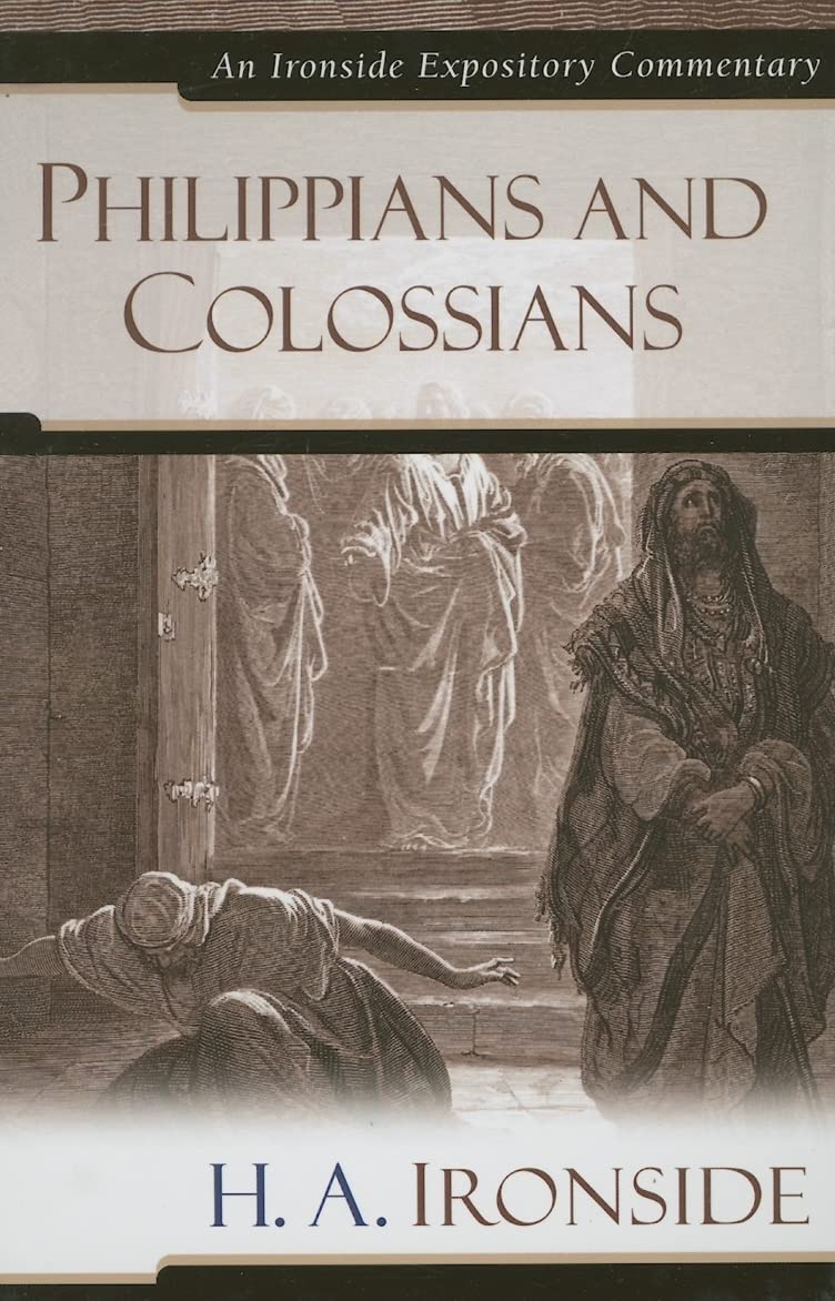 Philippians And Colossians (Ironside Expository Commentaries),New
