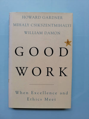Good Work: When Excellence And Ethics Meet-used
