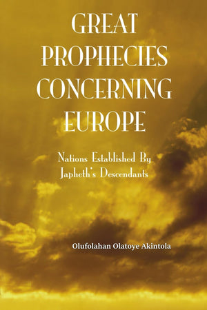 Great Prophecies Concerning Europe: Nations Established By Japheths Descendants-new