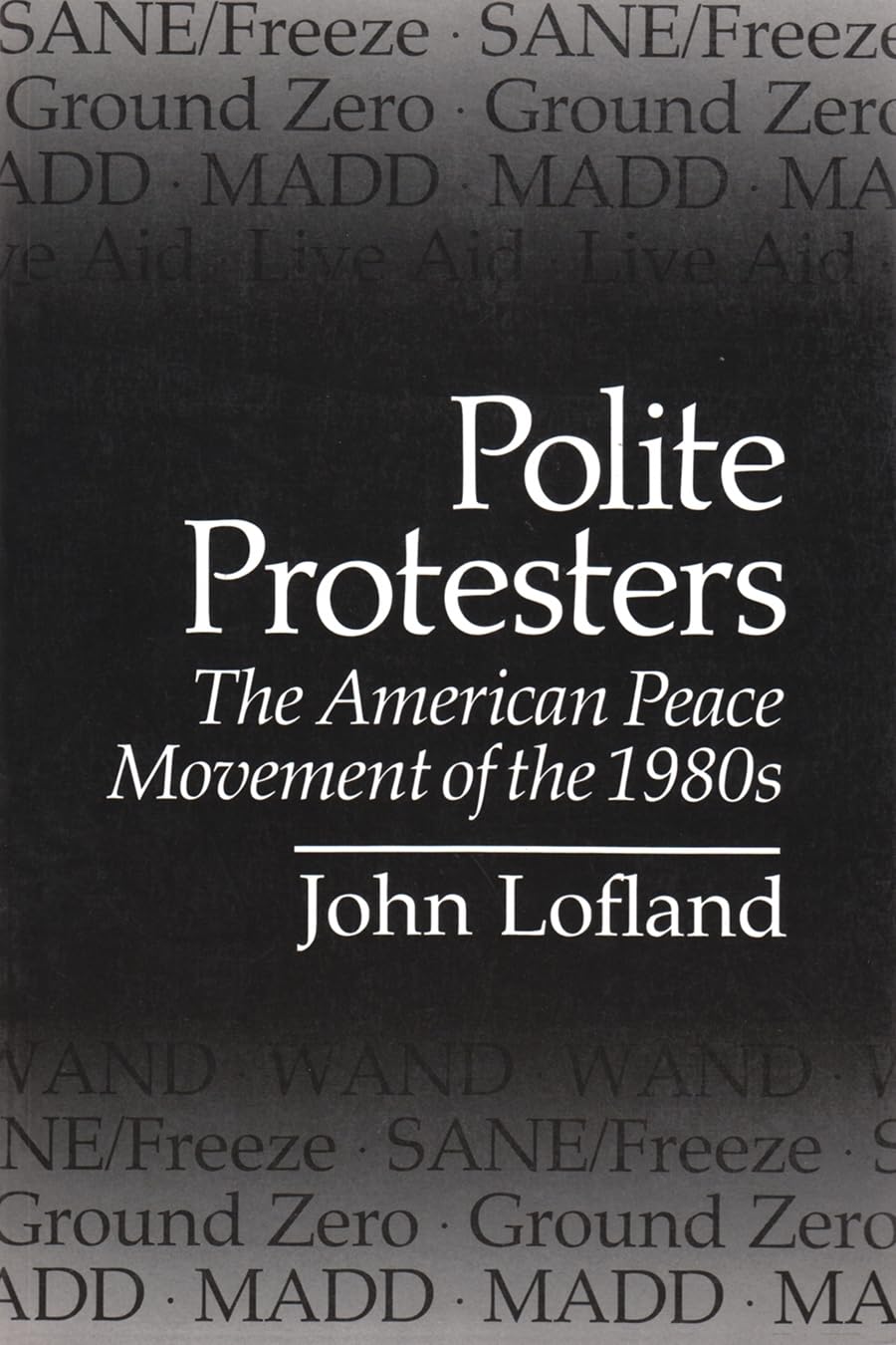 Polite Protesters: The American Peace Movement Of The 1980S (Syracuse Studies On Peace And Conflict Resolution),Used