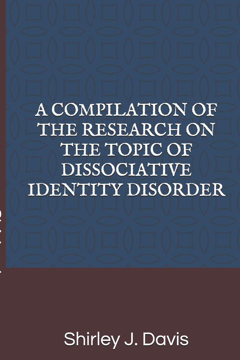 A COMPILATION OF THE RESEARCH ON THE TOPIC OF DISSOCIATIVE IDENTITY DISORDER,Used