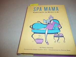 Spa Mama: Pampering for the MothertoBe