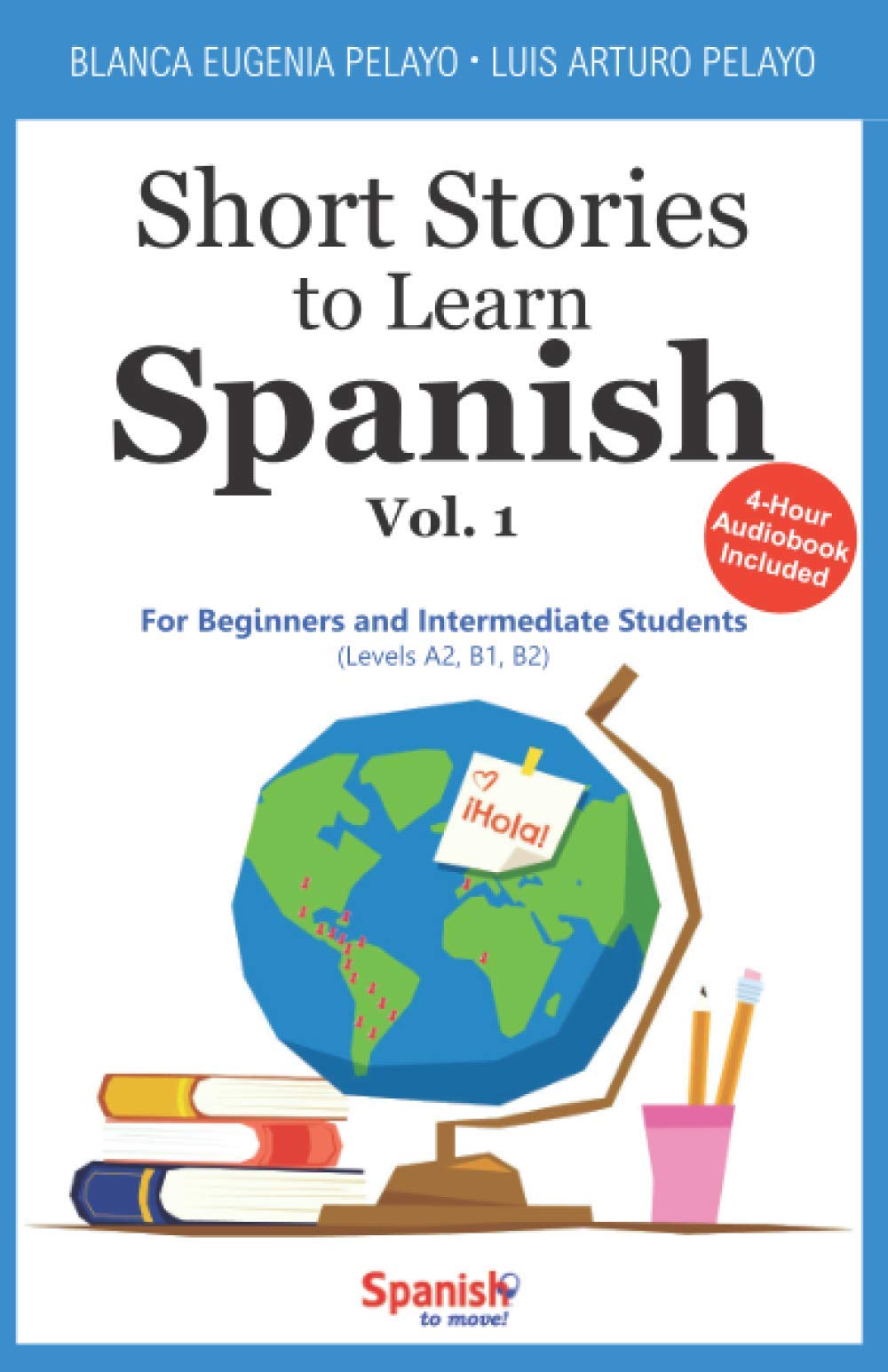 Short Stories To Learn Spanish, Vol. 1: For Beginners And Intermediate Students