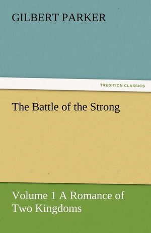 The Battle of the Strong  Volume 1 a Romance of Two Kingdoms,Used