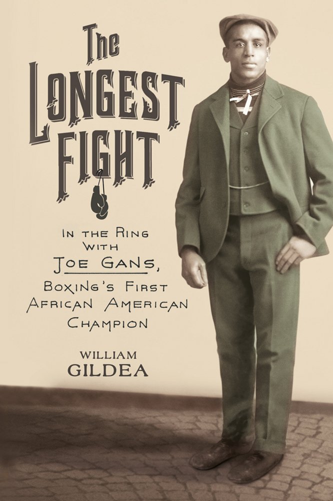 The Longest Fight: In The Ring With Joe Gans, Boxing'S First African American Champion,New
