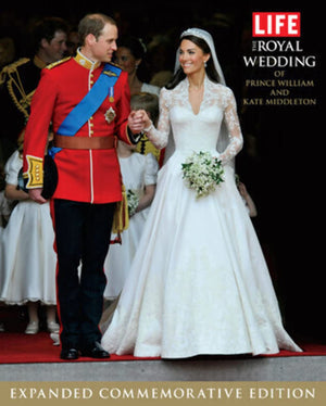 Life The Royal Wedding Of Prince William And Kate Middleton: Expanded, Commemorative Edition
