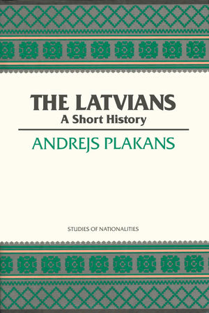The Latvians: A Short History (Studies of Nationalities) (Volume 422)-New Condition