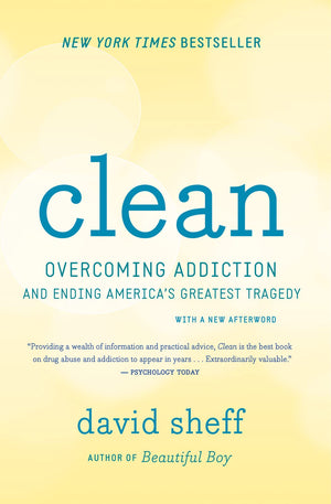Clean: Overcoming Addiction And Ending America'S Greatest Tragedy