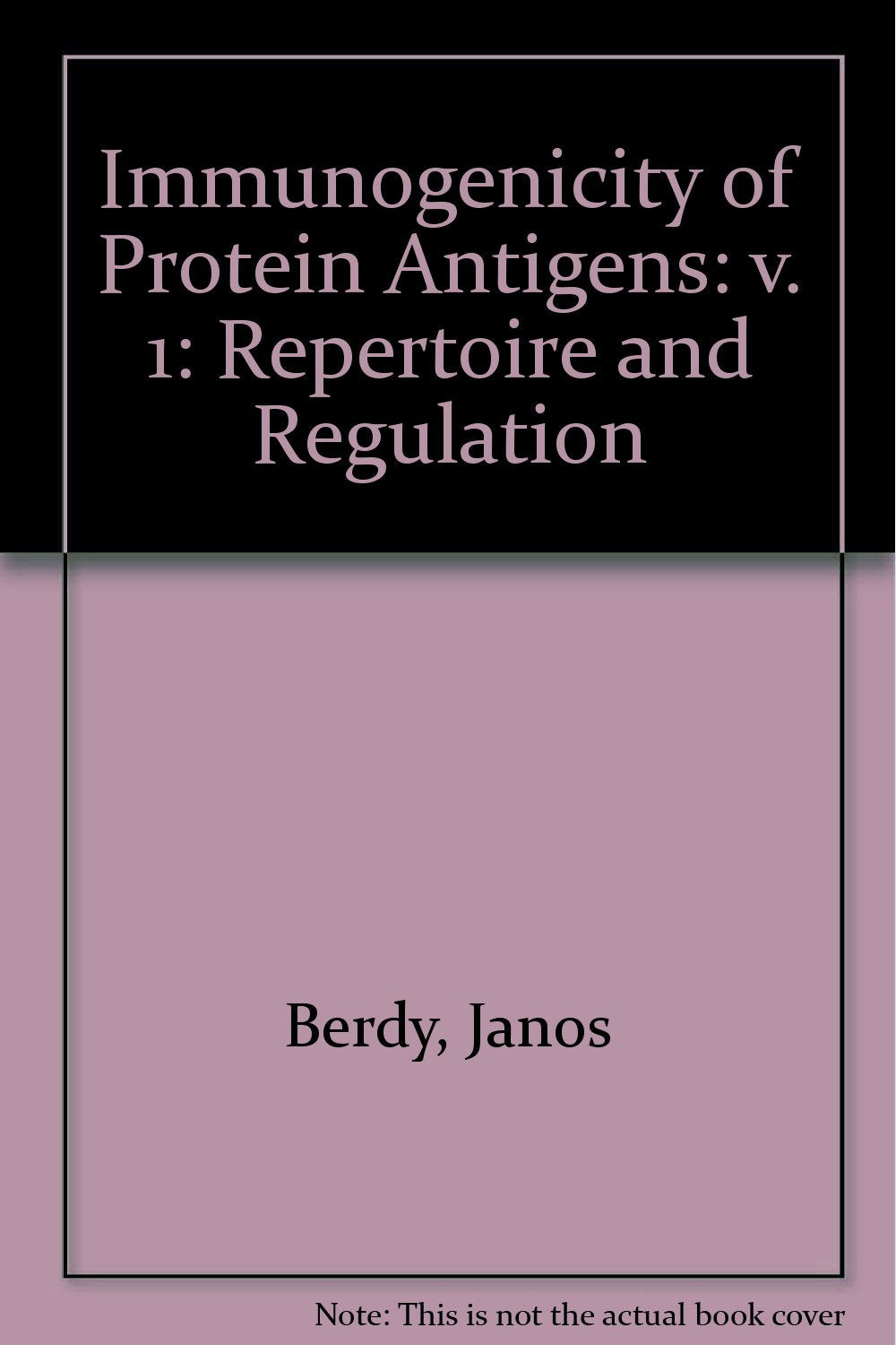 Immunogenicity of Protein Antigens, Vol. 1: Repertoire and Regulation,Used