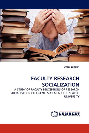 Faculty Research Socialization: A Study of Faculty Perceptions of Research Socialization Experiences at a Large Research Univers,Used