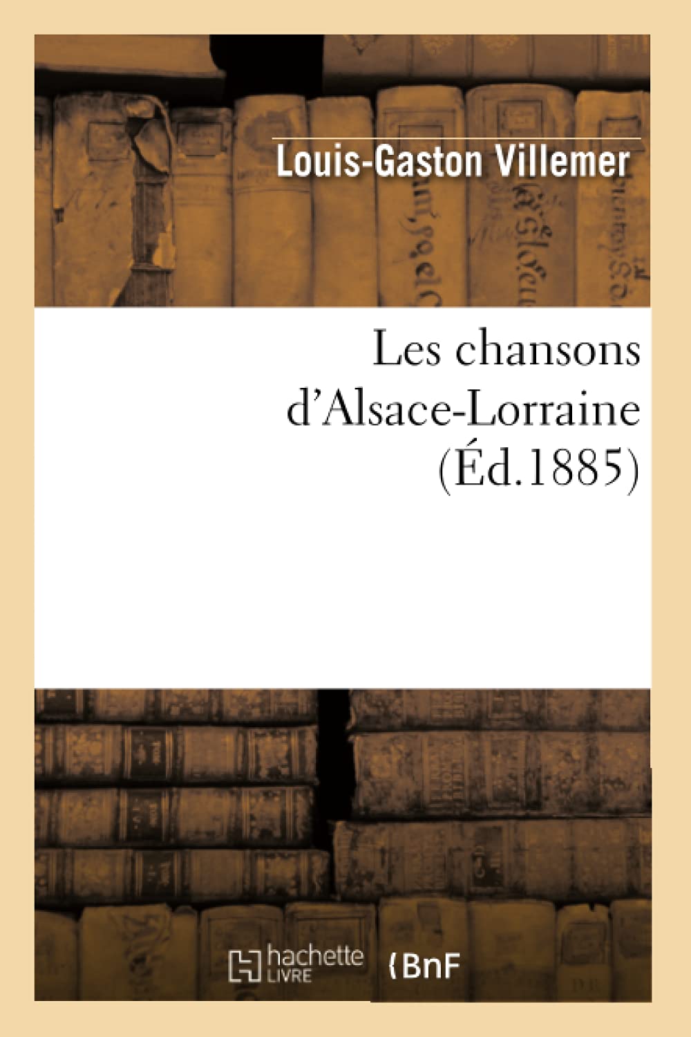 Les Chansons d'AlsaceLorraine (d.1885) (Arts) (French Edition),Used