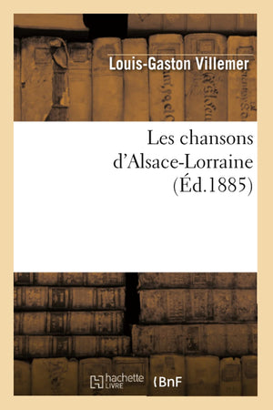 Les Chansons d'AlsaceLorraine (d.1885) (Arts) (French Edition),Used
