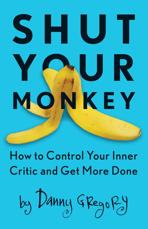 Shut Your Monkey: How to Control Your Inner Critic and Get More Done,Used