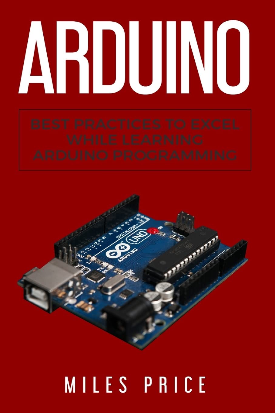 Arduino: Best Practices to Excel While Learning Arduino Programming,Used