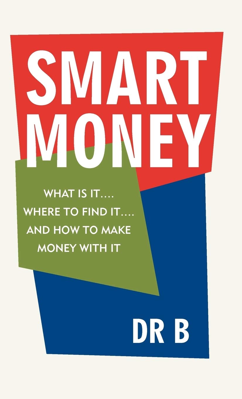 Smart Money: What Is It.... Where To Find It.... And How To Make Money With It,Used